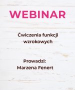 Webinar "Ćwiczenia funkcji wzrokowych"