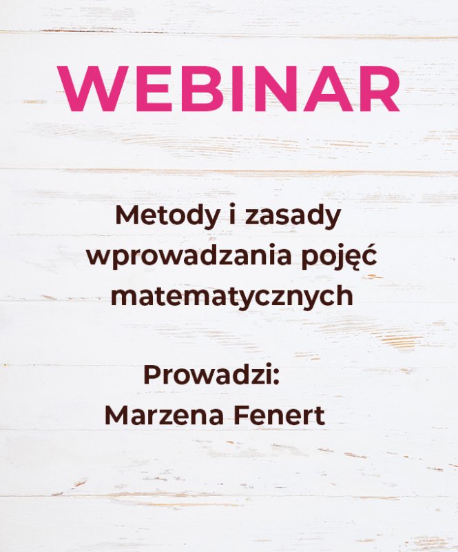 Webinar \"Metody i zasady wprowadzania pojęć matematycznych\"